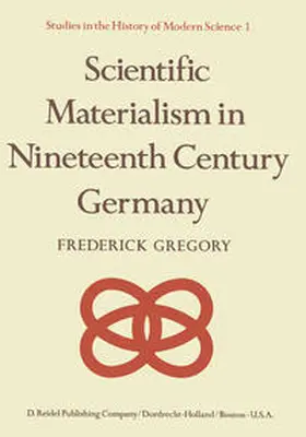 Gregory |  Scientific Materialism in Nineteenth Century Germany | eBook | Sack Fachmedien