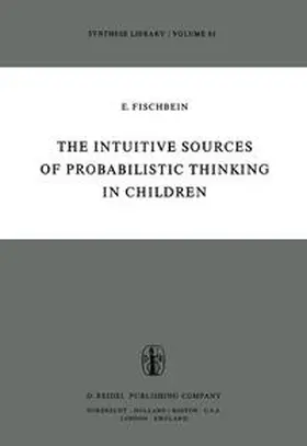 Fischbein | The Intuitive Sources of Probabilistic Thinking in Children | E-Book | sack.de