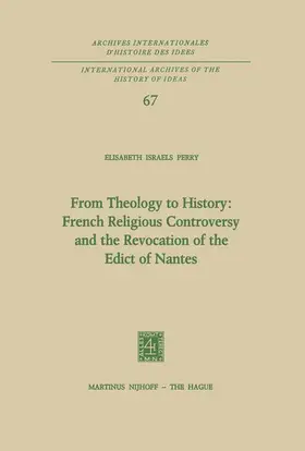Perry |  From Theology to History: French Religious Controversy and the Revocation of the Edict of Nantes | Buch |  Sack Fachmedien