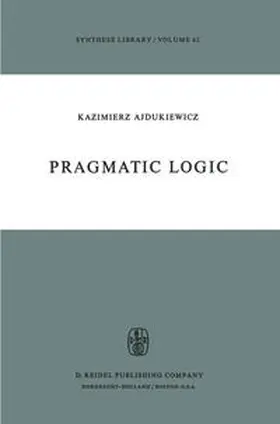 Ajdukiewicz |  Pragmatic Logic | eBook | Sack Fachmedien