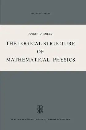 Sneed |  The Logical Structure of Mathematical Physics | Buch |  Sack Fachmedien