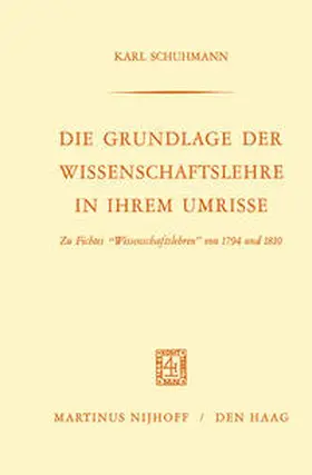 Schuhmann |  Die Grundlage der Wissenschaftslehre in Ihrem Umrisse | eBook | Sack Fachmedien
