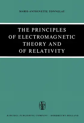 Tonnelat | The Principles of Electromagnetic Theory and of Relativity | Buch | 978-94-010-3552-1 | sack.de