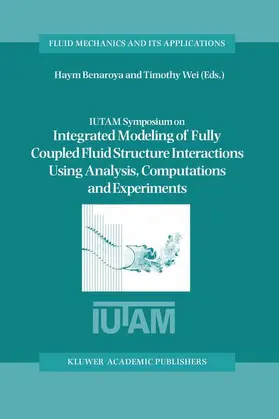 Wei / Benaroya |  IUTAM Symposium on Integrated Modeling of Fully Coupled Fluid Structure Interactions Using Analysis, Computations and Experiments | Buch |  Sack Fachmedien