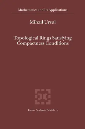 Ursul |  Topological Rings Satisfying Compactness Conditions | Buch |  Sack Fachmedien