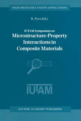 Pyrz |  IUTAM Symposium on Microstructure-Property Interactions in Composite Materials | Buch |  Sack Fachmedien