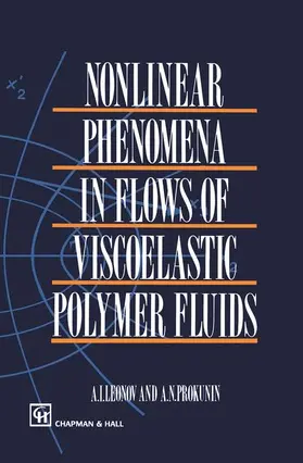 Leonov / Prokunin |  Nonlinear Phenomena in Flows of Viscoelastic Polymer Fluids | Buch |  Sack Fachmedien