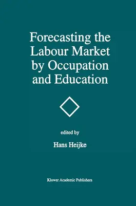 Heijke |  Forecasting the Labour Market by Occupation and Education | Buch |  Sack Fachmedien