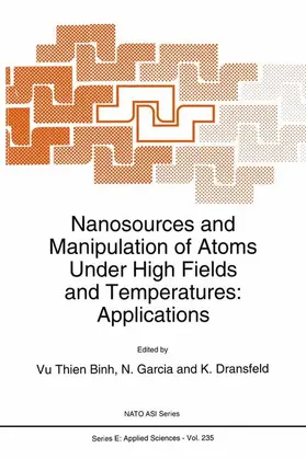Dransfeld / García |  Nanosources and Manipulation of Atoms Under High Fields and Temperatures: Applications | Buch |  Sack Fachmedien