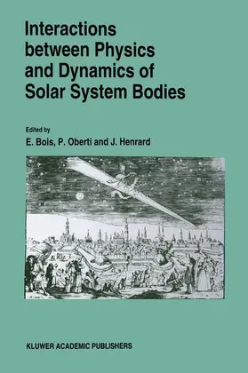 Bois / Oberti / Henrard |  Interactions Between Physics and Dynamics of Solar System Bodies | Buch |  Sack Fachmedien