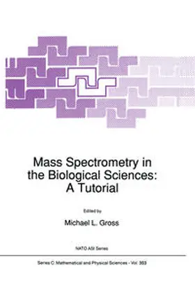 Gross | Mass Spectrometry in the Biological Sciences: A Tutorial | Buch | 978-94-010-5157-6 | sack.de