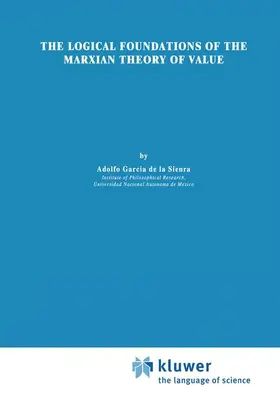 García de la Sienra |  The Logical Foundations of the Marxian Theory of Value | Buch |  Sack Fachmedien