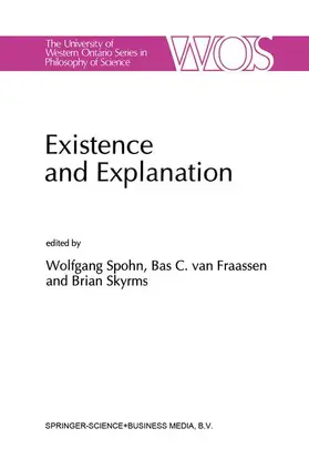 Spohn / Skyrms / van Fraassen |  Existence and Explanation | Buch |  Sack Fachmedien