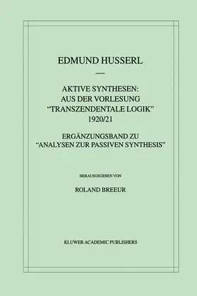 Husserl / Breeur |  Aktive Synthesen: Aus der Vorlesung "Transzendentale Logik" 1920/21 | Buch |  Sack Fachmedien