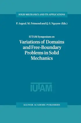 Argoul / Nguyen / Frémond |  IUTAM Symposium on Variations of Domain and Free-Boundary Problems in Solid Mechanics | Buch |  Sack Fachmedien