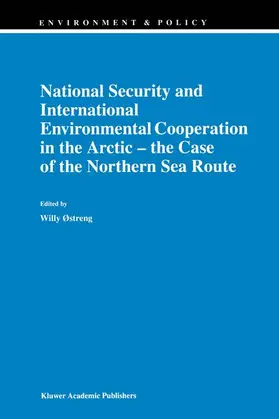 Østreng |  National Security and International Environmental Cooperation in the Arctic - the Case of the Northern Sea Route | Buch |  Sack Fachmedien