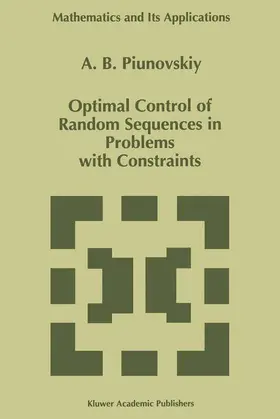 Piunovskiy |  Optimal Control of Random Sequences in Problems with Constraints | Buch |  Sack Fachmedien