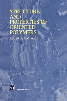 Ward |  Structure and Properties of Oriented Polymers | Buch |  Sack Fachmedien