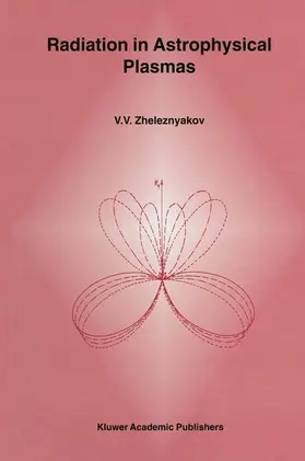 Zheleznyakov |  Radiation in Astrophysical Plasmas | Buch |  Sack Fachmedien