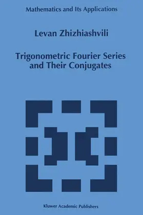 Zhizhiashvili |  Trigonometric Fourier Series and Their Conjugates | Buch |  Sack Fachmedien