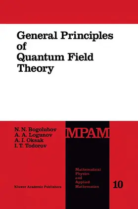Bogolubov / Todorov / Logunov | General Principles of Quantum Field Theory | Buch | 978-94-010-6707-2 | sack.de
