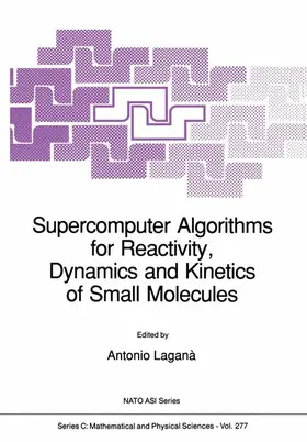 Laganà | Supercomputer Algorithms for Reactivity, Dynamics and Kinetics of Small Molecules | Buch | 978-94-010-6915-1 | sack.de