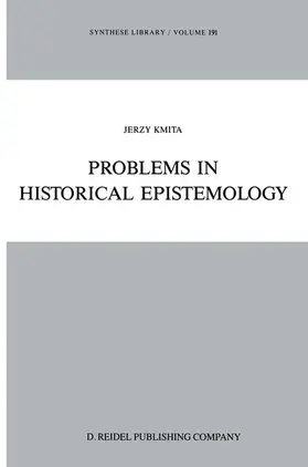 Kmita | Problems in Historical Epistemology | Buch | 978-94-010-7136-9 | sack.de