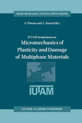 Zaoui / Pineau |  IUTAM Symposium on Micromechanics of Plasticity and Damage of Multiphase Materials | Buch |  Sack Fachmedien