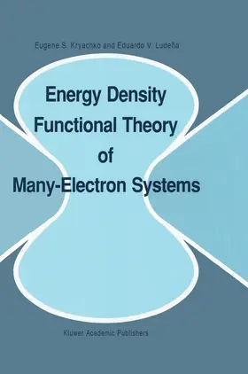 Kryachko / Ludeña | Energy Density Functional Theory of Many-Electron Systems | Buch | 978-94-010-7381-3 | sack.de