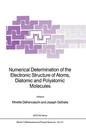 Delhalle / Defranceschi | Numerical Determination of the Electronic Structure of Atoms, Diatomic and Polyatomic Molecules | Buch | 978-94-010-7547-3 | sack.de