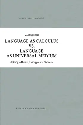 Kusch |  Language as Calculus vs. Language as Universal Medium | Buch |  Sack Fachmedien
