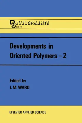 Ward |  Developments in Oriented Polymers-2 | Buch |  Sack Fachmedien