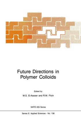 Fitch / El-Aasser | Future Directions in Polymer Colloids | Buch | 978-94-010-8150-4 | sack.de