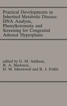 Addison / Pollitt / Harkness |  Practical Developments in Inherited Metabolic Disease: DNA Analysis, Phenylketonuria and Screening for Congenital Adrenal Hyperplasia | Buch |  Sack Fachmedien