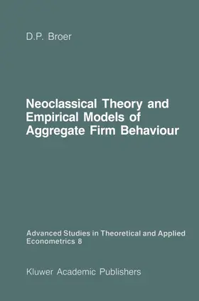 Broer |  Neoclassical Theory and Empirical Models of Aggregate Firm Behaviour | Buch |  Sack Fachmedien
