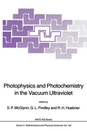 McGlynn / Huebner / Findley | Photophysics and Photochemistry in the Vacuum Ultraviolet | Buch | 978-94-010-8827-5 | sack.de