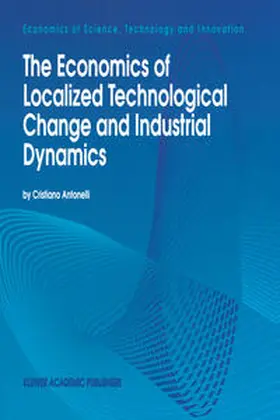 Antonelli |  The Economics of Localized Technological Change and Industrial Dynamics | eBook | Sack Fachmedien
