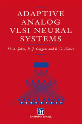 Jabri / Coggins / Flower | Adaptive Analog VLSI Neural Systems | E-Book | www2.sack.de