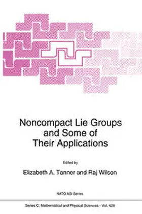 Tanner / Wilson |  Noncompact Lie Groups and Some of Their Applications | eBook | Sack Fachmedien