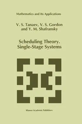 Tanaev / Gordon / Shafransky | Scheduling Theory. Single-Stage Systems | E-Book | sack.de