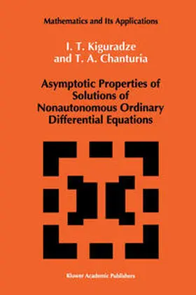 Kiguradze / Chanturia |  Asymptotic Properties of Solutions of Nonautonomous Ordinary Differential Equations | eBook | Sack Fachmedien