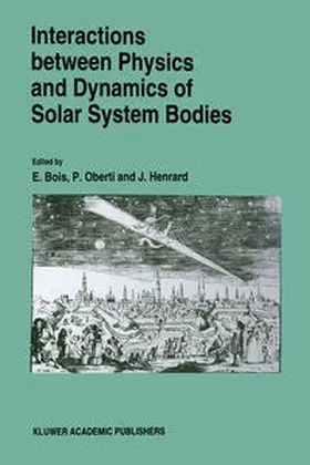 Bois / Oberti / Henrard |  Interactions Between Physics and Dynamics of Solar System Bodies | eBook | Sack Fachmedien