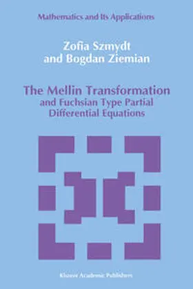Szmydt / Ziemian | The Mellin Transformation and Fuchsian Type Partial Differential Equations | E-Book | sack.de