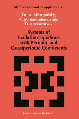Mitropolsky / Samoilenko / Martinyuk |  Systems of Evolution Equations with Periodic and Quasiperiodic Coefficients | eBook | Sack Fachmedien