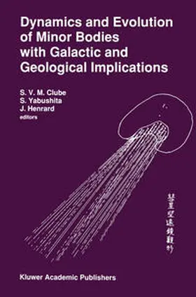 Clube / Yabushita / Henrard |  Dynamics and Evolution of Minor Bodies with Galactic and Geological Implications | eBook | Sack Fachmedien