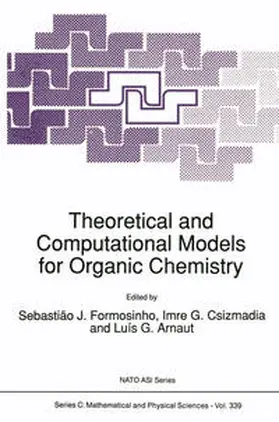 Formosinho / Csizmadia / Arnaut |  Theoretical and Computational Models for Organic Chemistry | eBook | Sack Fachmedien