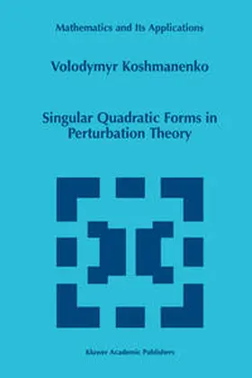 Koshmanenko |  Singular Quadratic Forms in Perturbation Theory | eBook | Sack Fachmedien