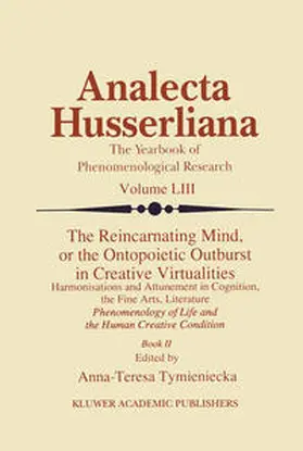 Tymieniecka | The Reincarnating Mind, or the Ontopoietic Outburst in Creative Virtualities | E-Book | sack.de