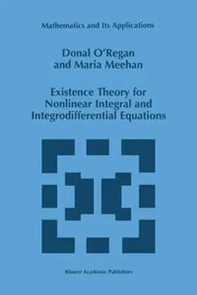 O'Regan / Meehan | Existence Theory for Nonlinear Integral and Integrodifferential Equations | E-Book | sack.de