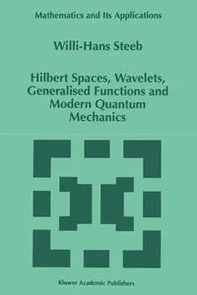 Steeb | Hilbert Spaces, Wavelets, Generalised Functions and Modern Quantum Mechanics | E-Book | sack.de